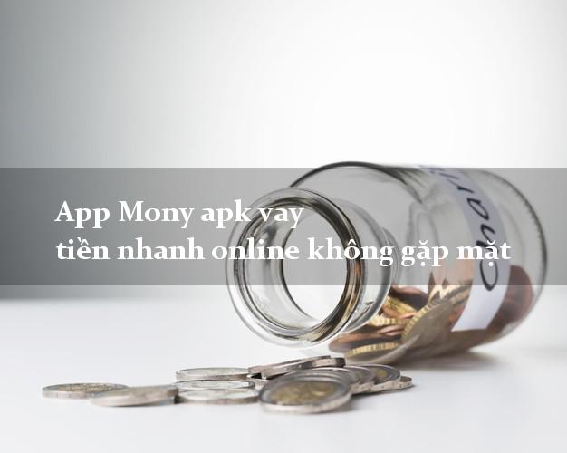 App Mony apk vay tiền nhanh online không gặp mặt