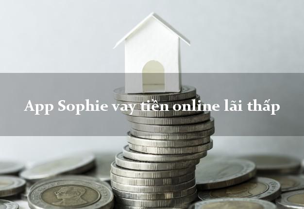 App Sophie vay tiền online lãi thấp