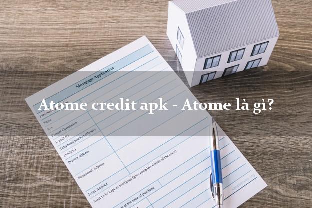 Atome credit apk - Atome là gì?