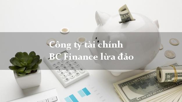 Công ty tài chính BC Finance lừa đảo