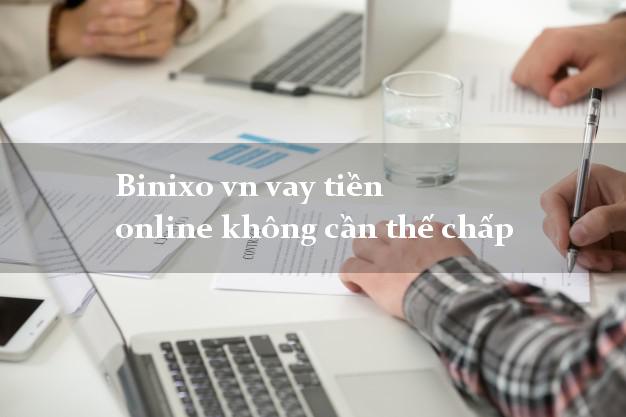 Binixo vn vay tiền online không cần thế chấp