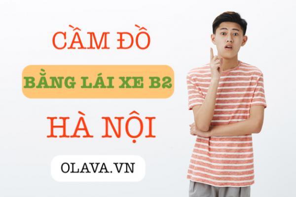 Cầm bằng lái xe B2 ở Hà Nội được bao nhiêu? Cầm BLX B2