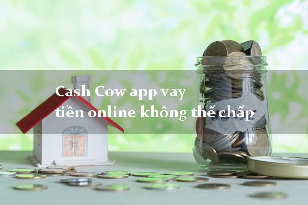 Cash Cow app vay tiền online không thế chấp