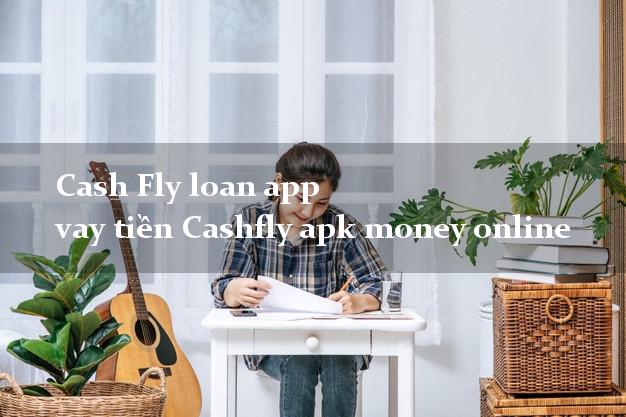 Cash Fly loan app vay tiền Cashfly apk money online