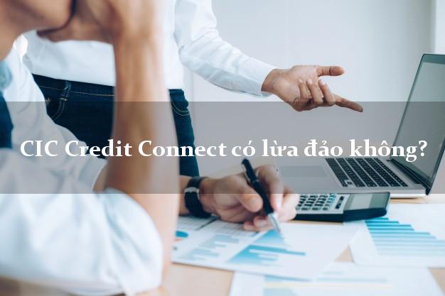 CIC Credit Connect có lừa đảo không?