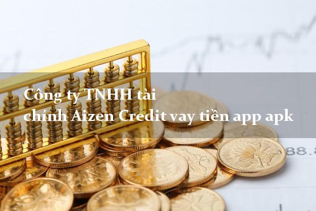 Công ty TNHH tài chính Aizen Credit vay tiền app apk