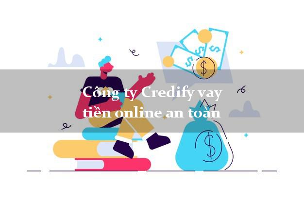 Công ty Credify vay tiền online an toàn