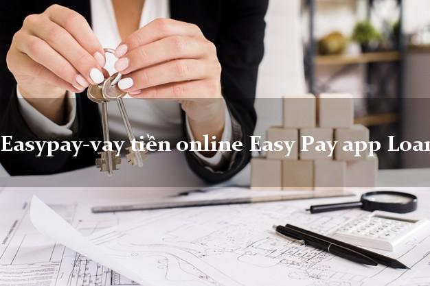 Easypay-vay tiền online Easy Pay app Loan