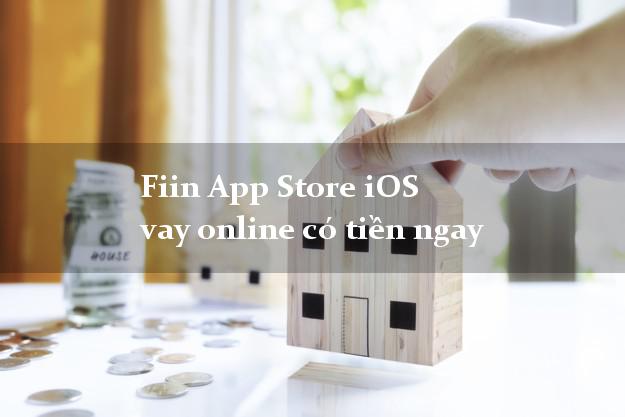 Fiin App Store iOS vay online có tiền ngay