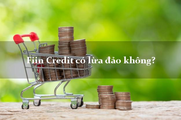 Fiin Credit có lừa đảo không?