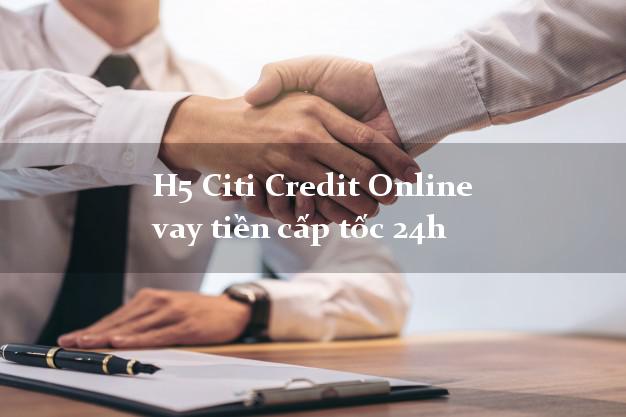 H5 Citi Credit Online vay tiền cấp tốc 24h
