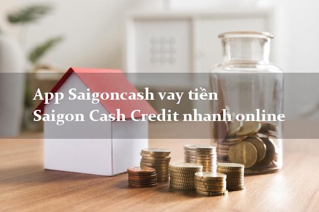 App Saigoncash vay tiền Saigon Cash Credit nhanh online