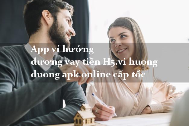 App ví hướng dương vay tiền H5.vi huong duong apk online cấp tốc