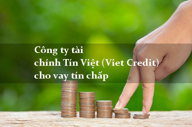 Công ty tài chính Tín Việt (Viet Credit) cho vay tín chấp