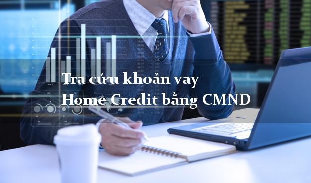 Tra cứu khoản vay Home Credit bằng CMND