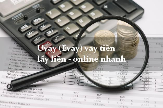 Uvay (Evay) vay tiền lấy liền - online nhanh