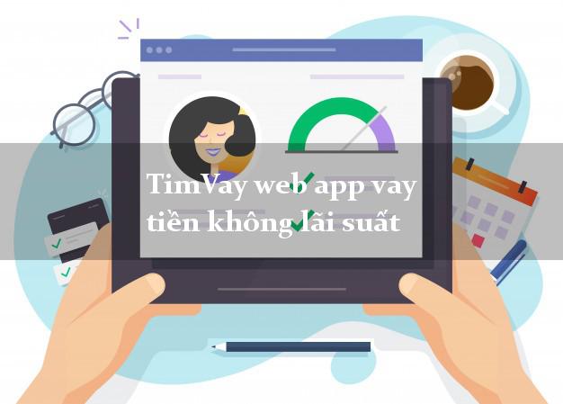 TimVay web app vay tiền không lãi suất