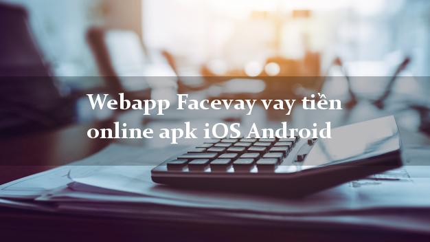 Webapp Facevay vay tiền online apk iOS Android