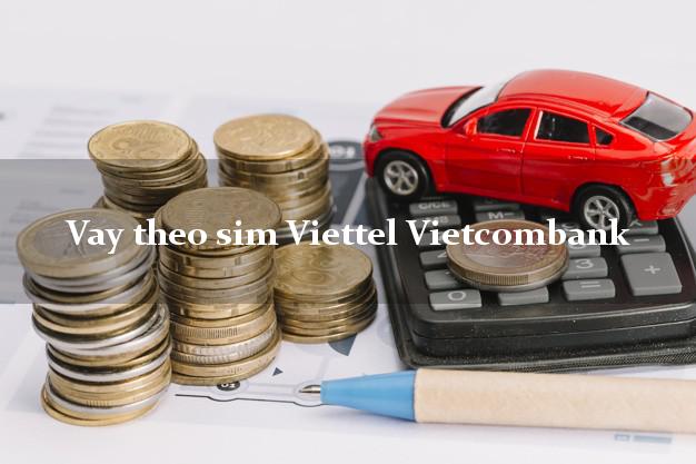 Vay theo sim Viettel Vietcombank