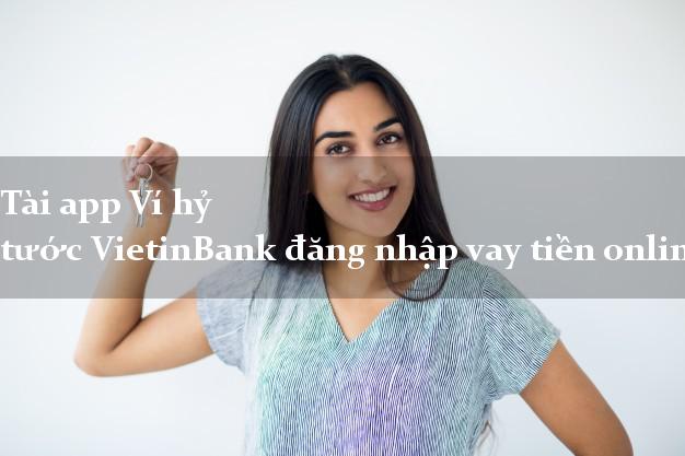Tài app Ví hỷ tước VietinBank đăng nhập vay tiền online
