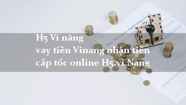 H5 Ví năng vay tiền Vinang nhận tiền cấp tốc online H5.vi Nang