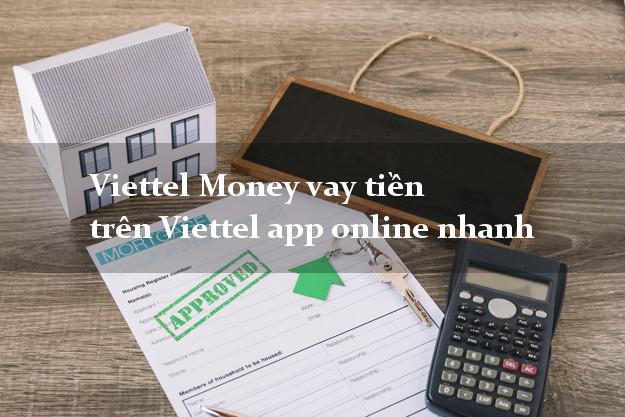 Viettel Money vay tiền trên Viettel app online nhanh