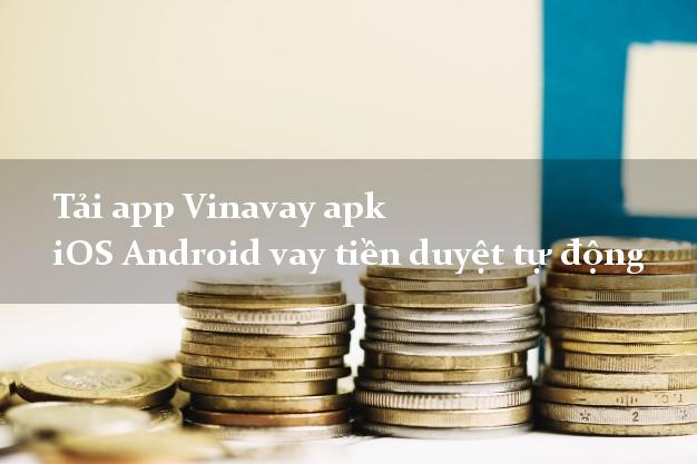 Tải app Vinavay apk iOS Android vay tiền duyệt tự động