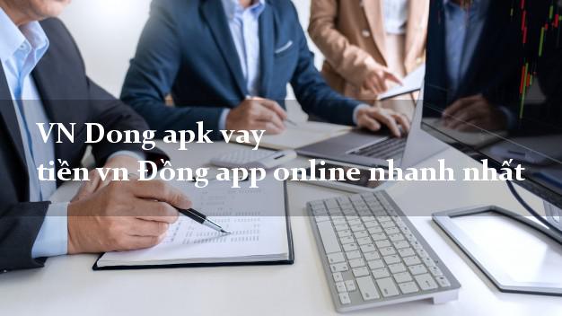 VN Dong apk vay tiền vn Đồng app online nhanh nhất