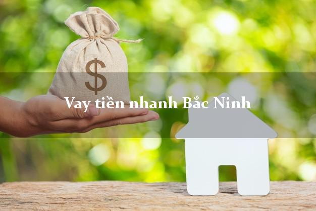 Vay tiền nhanh Bắc Ninh