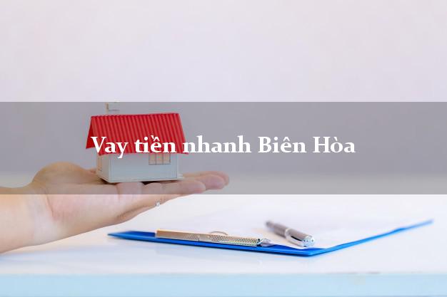 Vay tiền nhanh Biên Hòa Đồng Nai