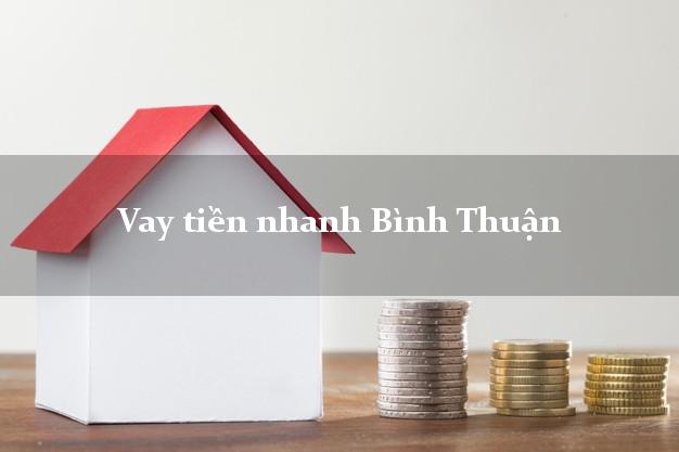 Vay tiền nhanh Bình Thuận