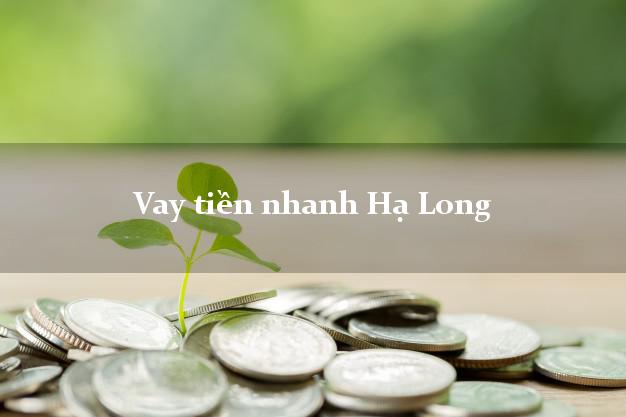 Vay tiền nhanh Hạ Long Quảng Ninh