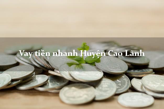 Vay tiền nhanh Huyện Cao Lãnh Đồng Tháp