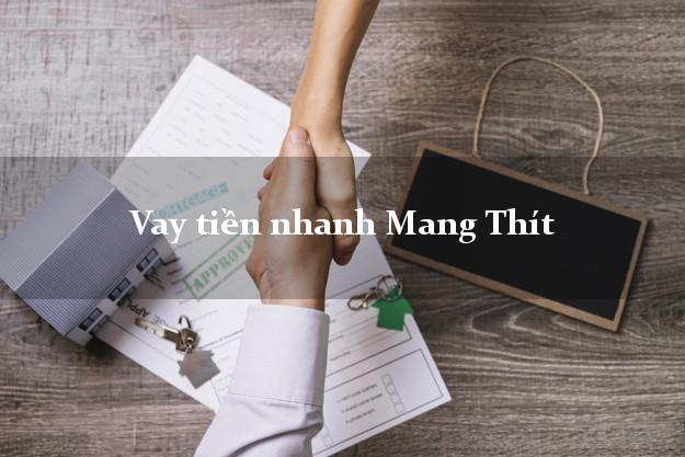 Vay tiền nhanh Mang Thít Vĩnh Long