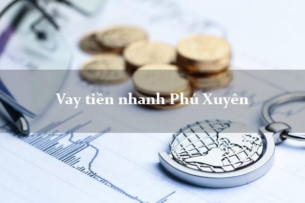 Vay tiền nhanh Phú Xuyên Hà Nội