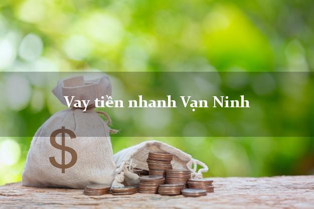 Vay tiền nhanh Vạn Ninh Khánh Hòa