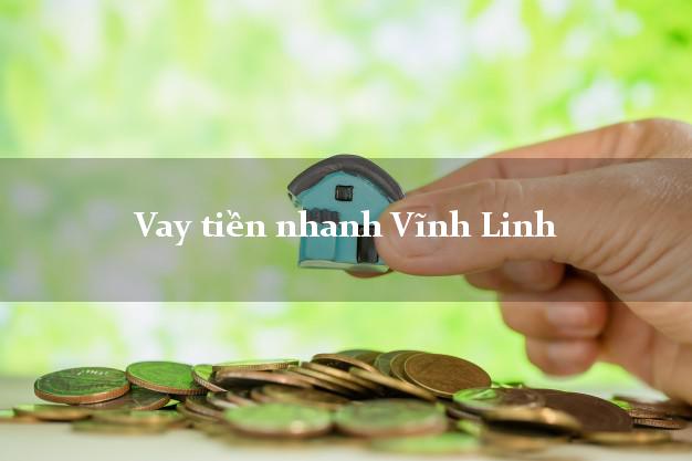 Vay tiền nhanh Vĩnh Linh Quảng Trị
