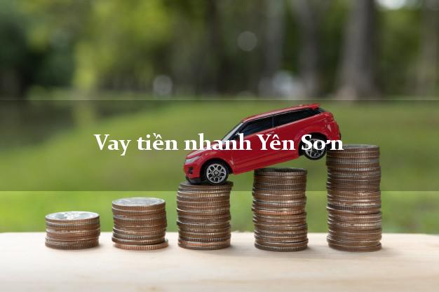 Vay tiền nhanh Yên Sơn Tuyên Quang