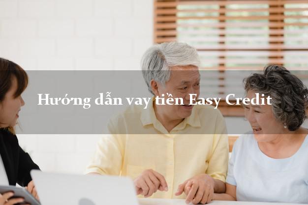 Hướng dẫn vay tiền Easy Credit trong ngày